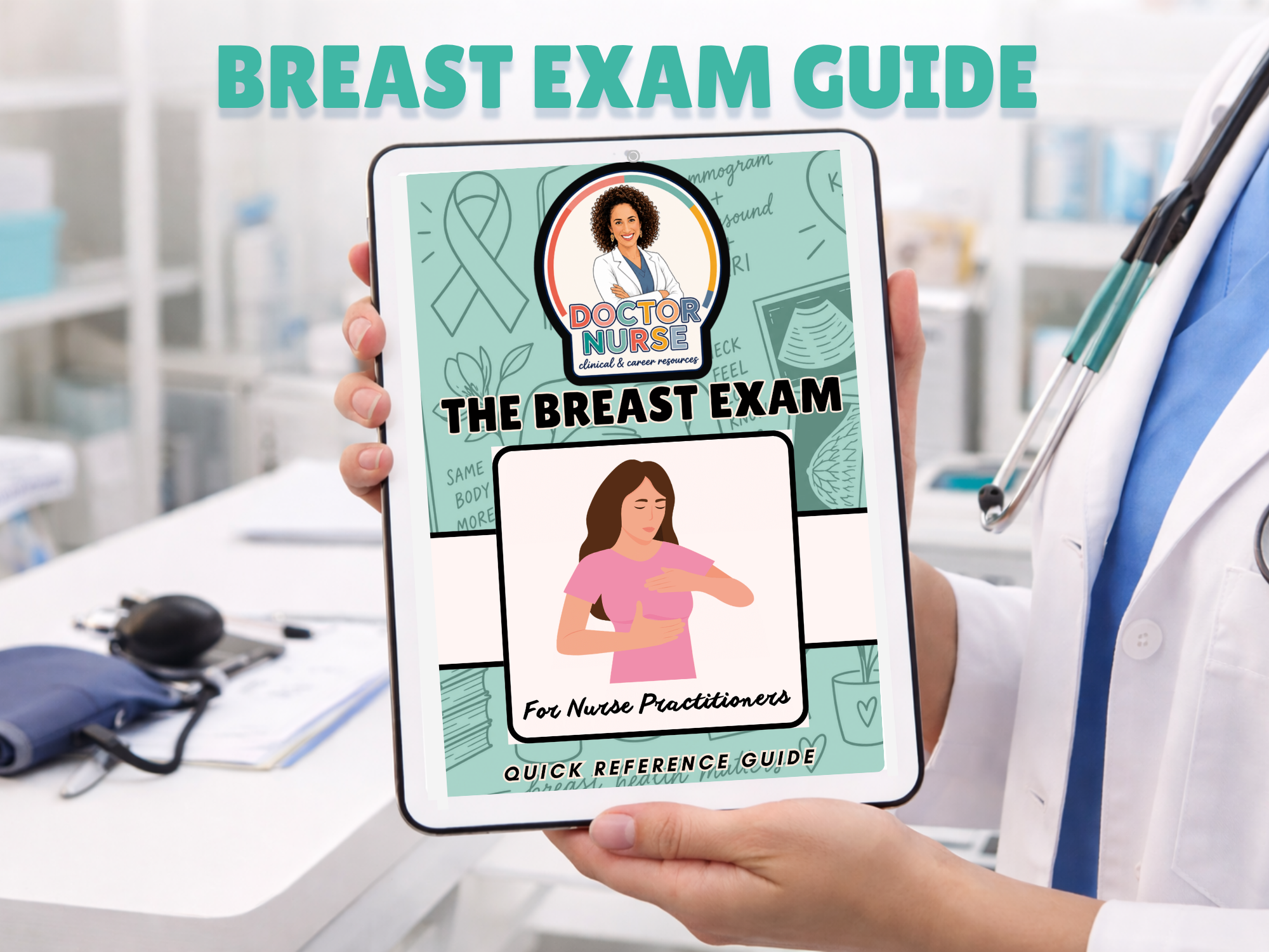 Breast Exam Quick Reference Guide for Nurse Practitioners | FNP, Family Primary Care, Women's Health, Clinical Rotation, NP Student Guide